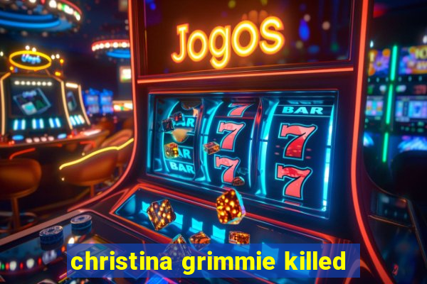 christina grimmie killed